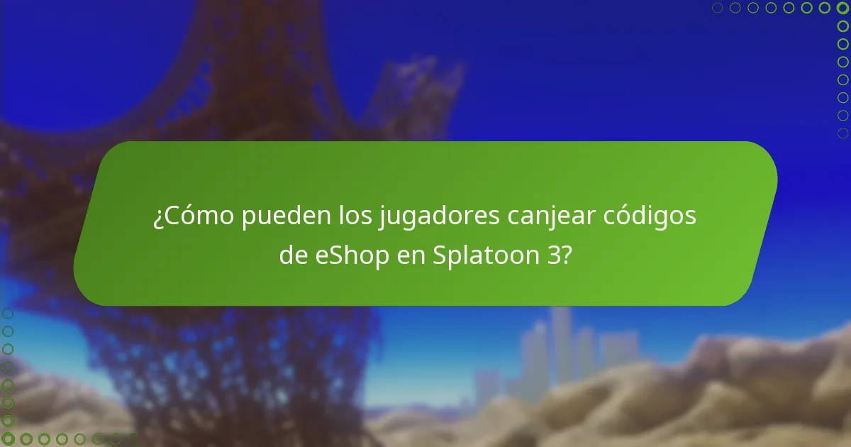 ¿Cómo pueden los jugadores canjear códigos de eShop en Splatoon 3?