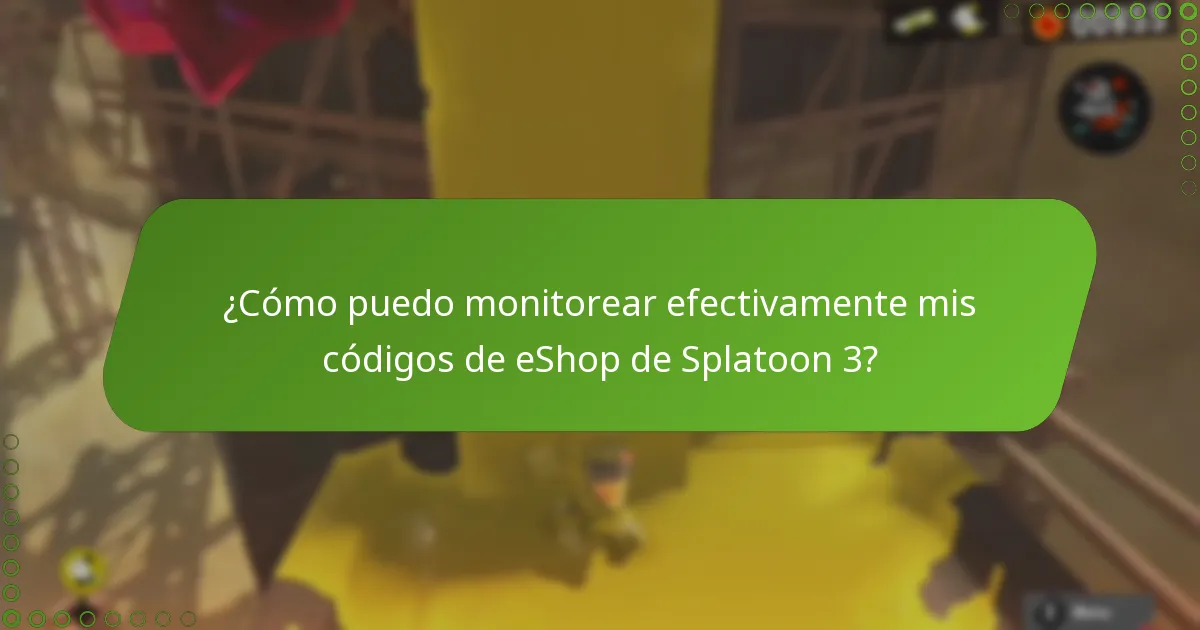 ¿Cómo puedo monitorear efectivamente mis códigos de eShop de Splatoon 3?
