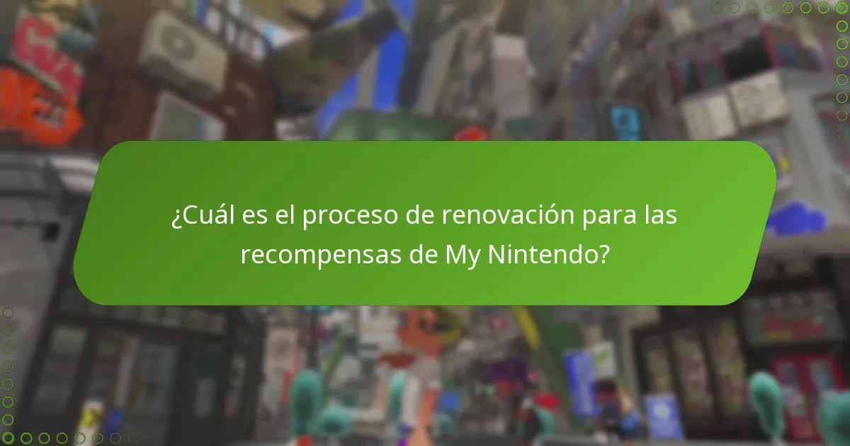 ¿Cuál es el proceso de renovación para las recompensas de My Nintendo?