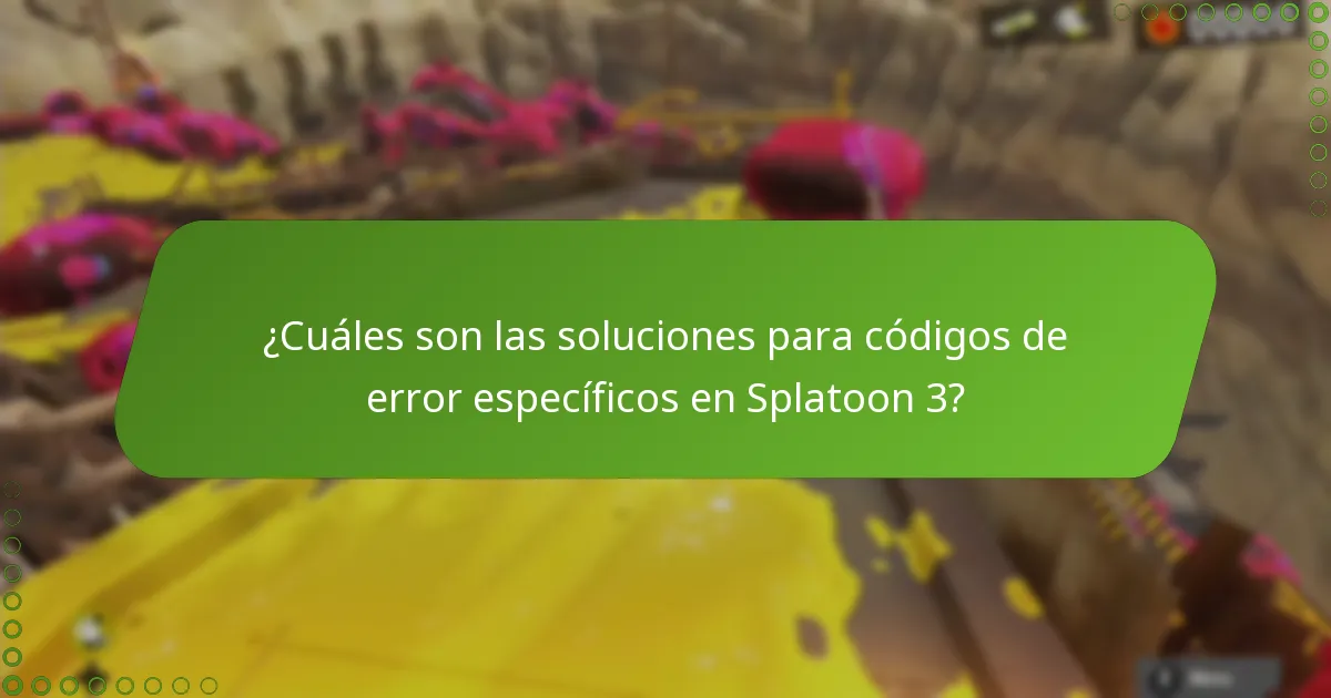 ¿Cuáles son las soluciones para códigos de error específicos en Splatoon 3?